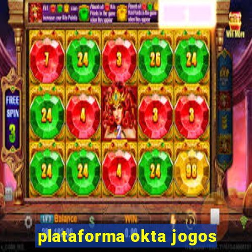 plataforma okta jogos